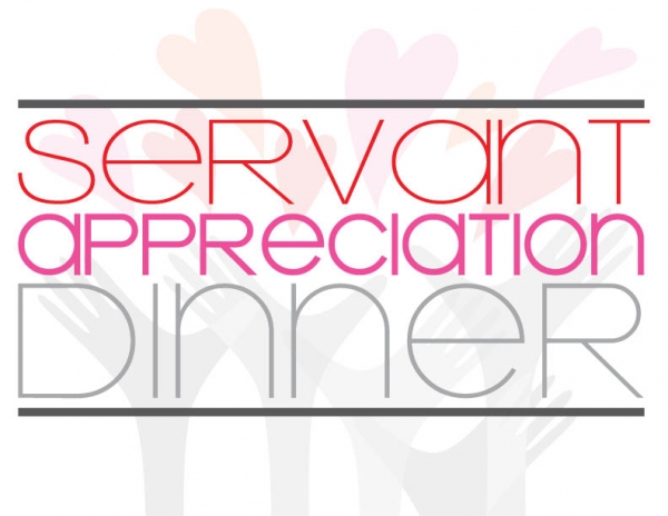Servant Appreciation Dinner, Sunday, February 6, 5:00 pm
