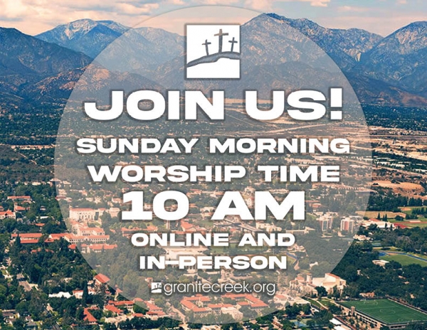 New Granite Creek Sunday Service time is 10:00 am, online and in-person!