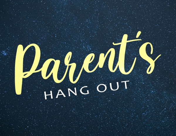 PARENT’S “HANG-OUT” on Saturday, October 1, 5:00 - 7:30 pm!